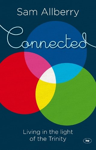 Connected – Living In The Light Of The Trinity Allberry Paperback SPCK – IVP