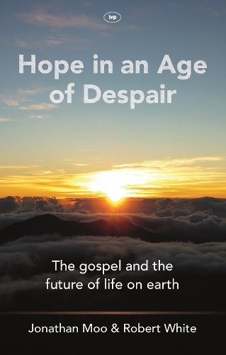 Hope in an Age of Despair – The Gospel and the Future of Life on Earth White Moo