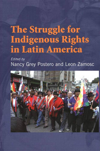 Struggle for Indigenous Rights in Latin America Postero Hardback 9781845190064