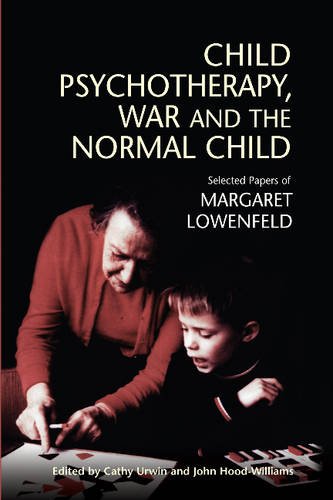 Child Psychotherapy, War and the Normal Child – Selected Papers of Margaret Low…