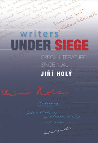 Writers Under Siege – Czech Literature since 1945 Holy Morrison Culik Hardback