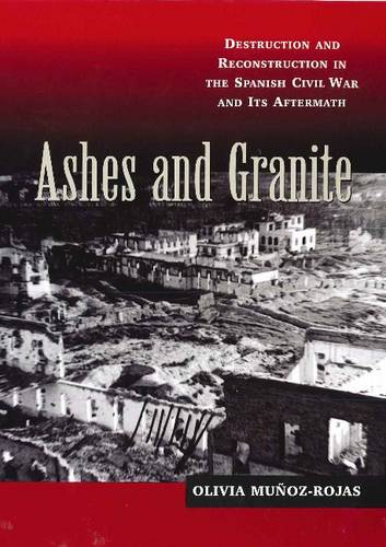 Ashes and Granite – Destruction and Reconstruction in the Spanish Civil War and…
