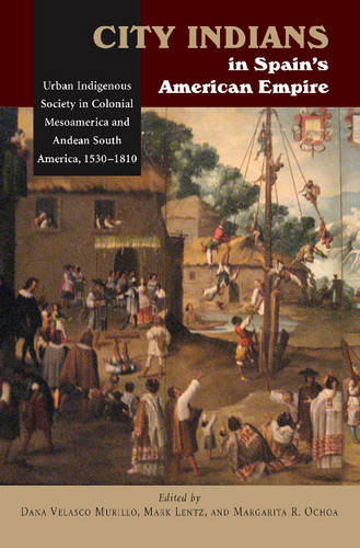 City Indians in Spain`s American Empire – Urban Indigenous Society in Colonial …