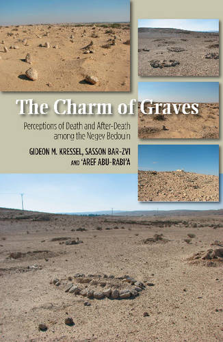 Charm of Graves – Perceptions of Death and After–Death Among the Negev Bedouin