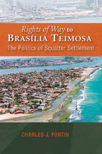 Rights of Way to Brasília Teimosa – The Politics of Squatter Settlement Fortin
