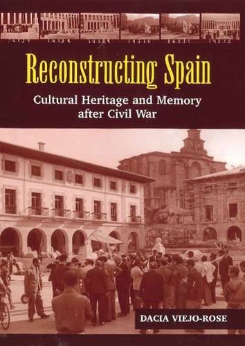 Reconstructing Spain – Cultural Heritage & Memory After Civil War Viejo–rose