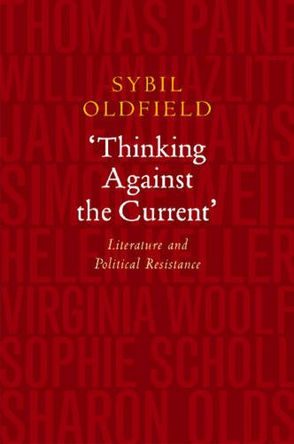 Thinking Against the Current – Literature and Political Resistance Oldfield