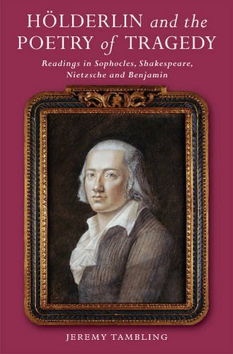 Hölderlin and the Poetry of Tragedy – Readings in Sophocles, Shakespeare,  Niet…