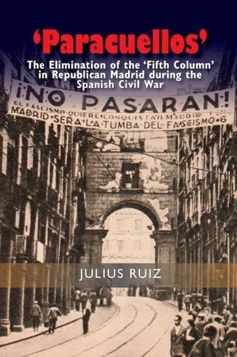 `Paracuellos` – The Elimination of the `Fifth Column` in Republican Madrid Duri…