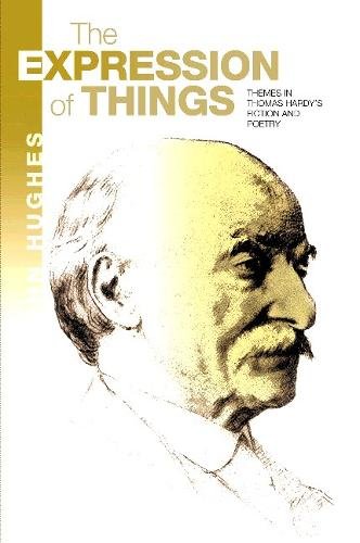 Expression of Things – Themes in Thomas Hardy`s Fiction and Poetry Hughes