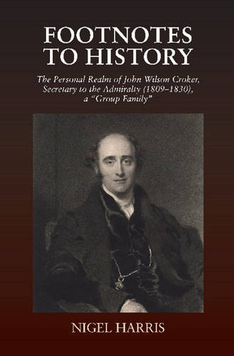 Footnotes to History – The Personal Realm of John Wilson Croker, Secretary to t…