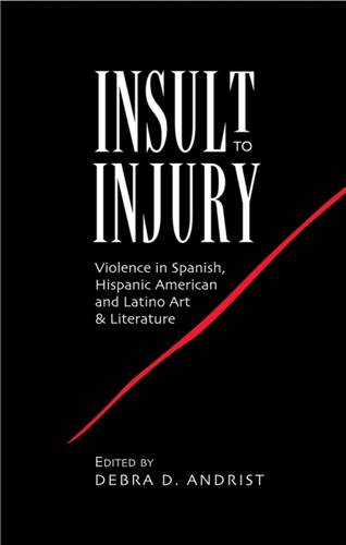 Insult to Injury – Violence in Spanish, Hispanic American and Latino Art and Li…
