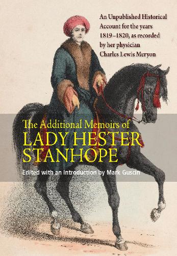 Additional Memoirs of Lady Hester Stanhope – An Unpublished Historical Account …