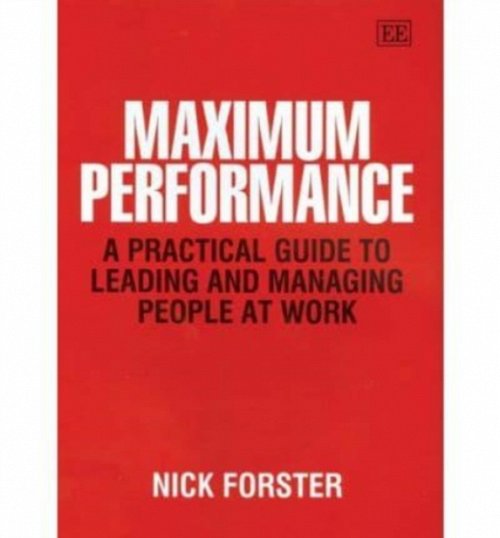 Maximum Performance – A Practical Guide to Leading and Managing People at Work