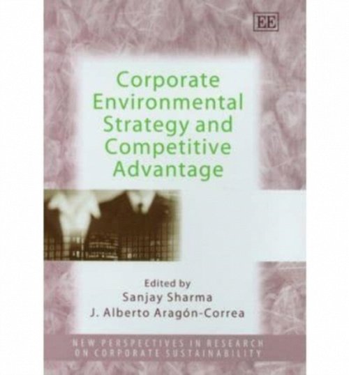 Corporate Environmental Strategy and Competitive Advantage Sharma Aragón–correa