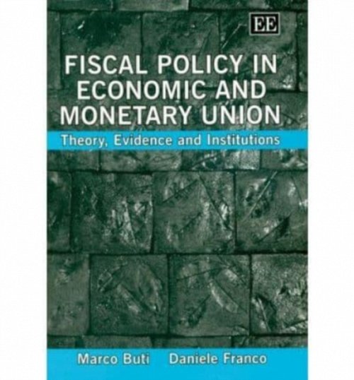 Fiscal Policy in Economic and Monetary Union – Theory, Evidence and Institution…