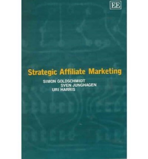 Strategic Affiliate Marketing Goldschmidt Junghagen Harris Paperback