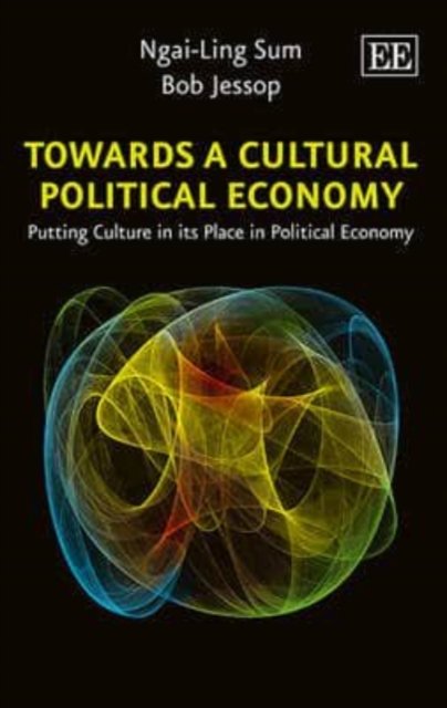 Towards a Cultural Political Economy – Putting Culture in its Place in Politica…
