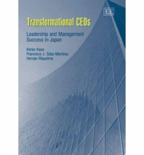 Transformational CEOs – Leadership and Management Success in Japan Kase Hardback