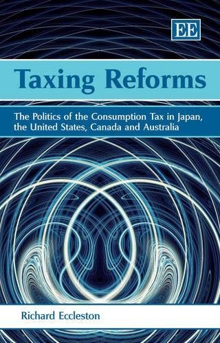 Taxing Reforms – The Politics of the Consumption Tax in Japan, the United State…