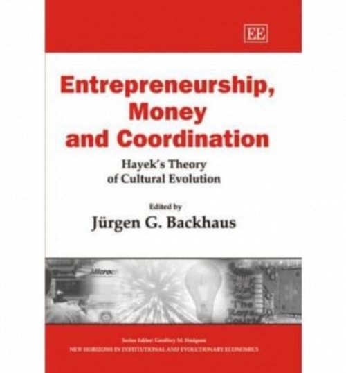 Entrepreneurship, Money and Coordination – Hayek′s Theory of Cultural Evolution