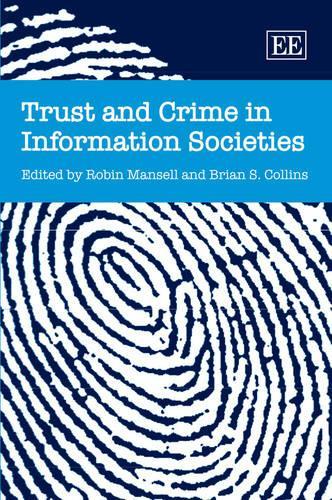 Trust and Crime in Information Societies Mansell Collins Hardback Edward Elgar