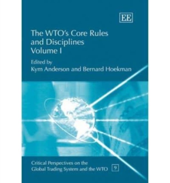 The WTO′s Core Rules and Disciplines Anderson Hoekman Hardback Edward Elgar