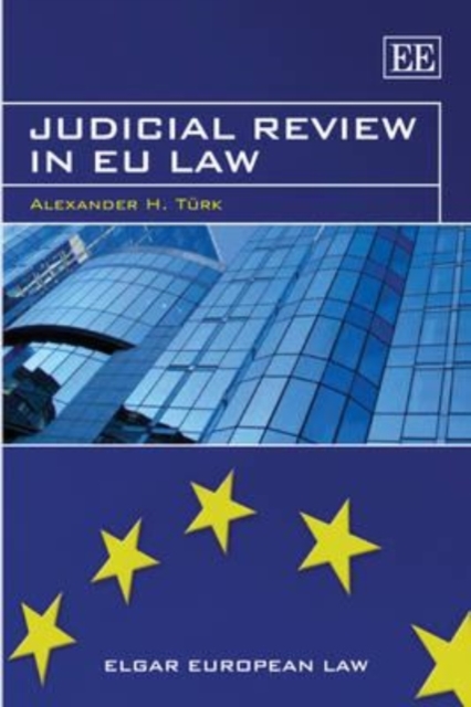 Judicial Review in EU Law Türk Hardback Edward Elgar 9781845422035