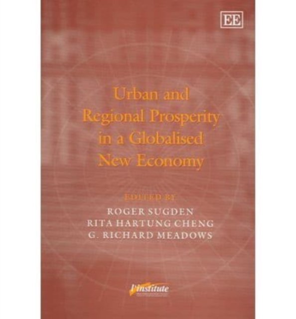 Urban and Regional Prosperity in a Globalised New Economy Sugden Hartung Cheng