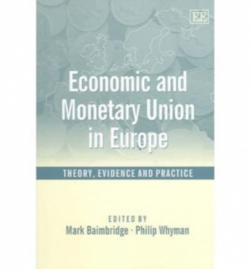 Economic and Monetary Union in Europe – Theory, Evidence and Practice Baimbridge