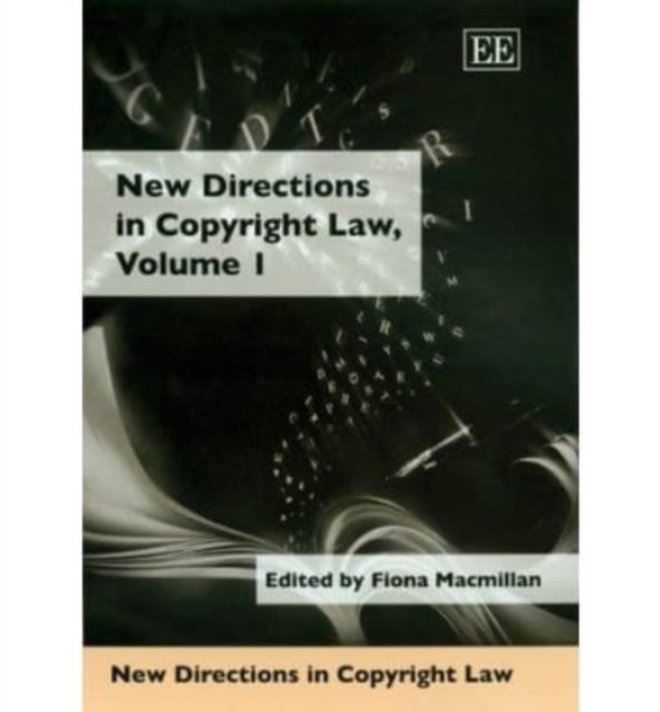 New Directions in Copyright Law, Volume 1 Macmillan Hardback Edward Elgar