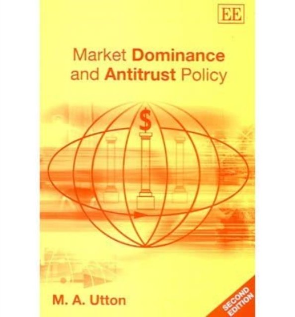 Market Dominance and Antitrust Policy, Second Edition Utton Paperback