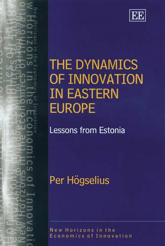The Dynamics of Innovation in Eastern Europe – Lessons from Estonia Högselius