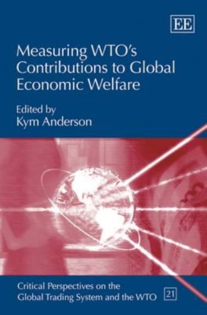 Measuring WTO′s Contributions to Global Economic Welfare Anderson Hardback