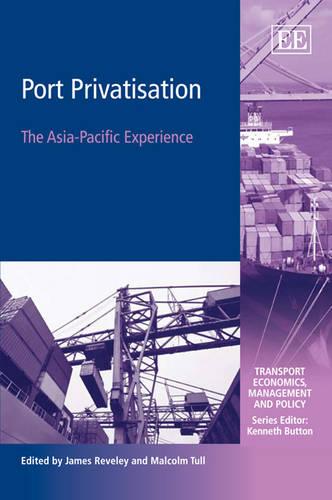 Port Privatisation – The Asia–Pacific Experience Reveley Tull Hardback