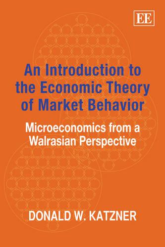 An Introduction to the Economic Theory of Market – Microeconomics from a Walras…