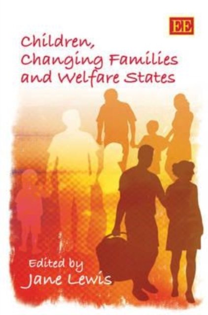 Children, Changing Families and Welfare States Lewis Hardback Edward Elgar