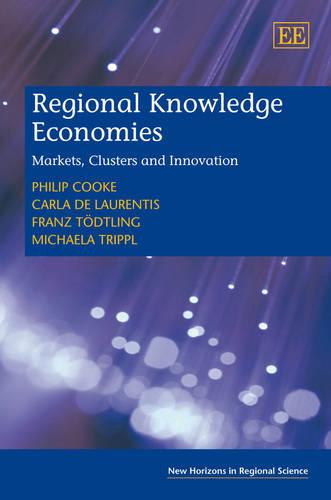Regional Knowledge Economies – Markets, Clusters and Innovation Cooke De