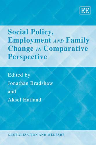 Social Policy, Employment and Family Change in Comparative Perspective Bradshaw