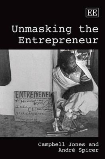 Unmasking the Entrepreneur Jones Spicer Hardback Edward Elgar 9781845426545