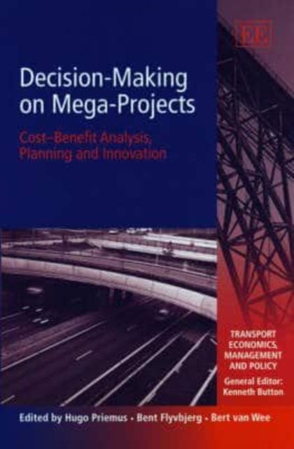Decision–Making on Mega–Projects – Cost–benefit Analysis, Planning and Innovati…