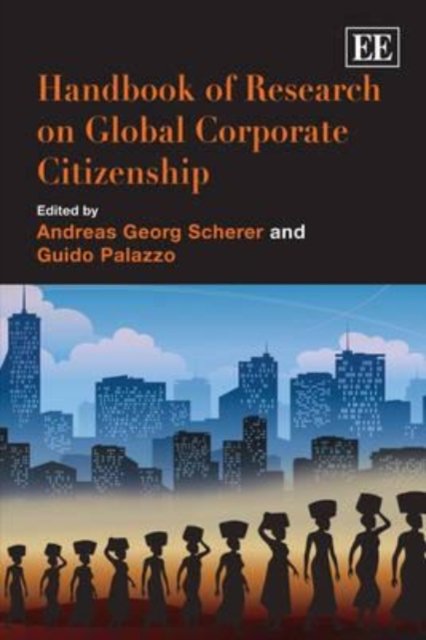 Handbook of Research on Global Corporate Citizenship Scherer Palazzo Hardback