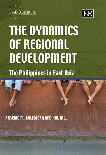 The Dynamics of Regional Development – The Philippines in East Asia Balisacan