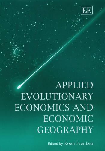 Applied Evolutionary Economics and Economic Geography Frenken Hardback