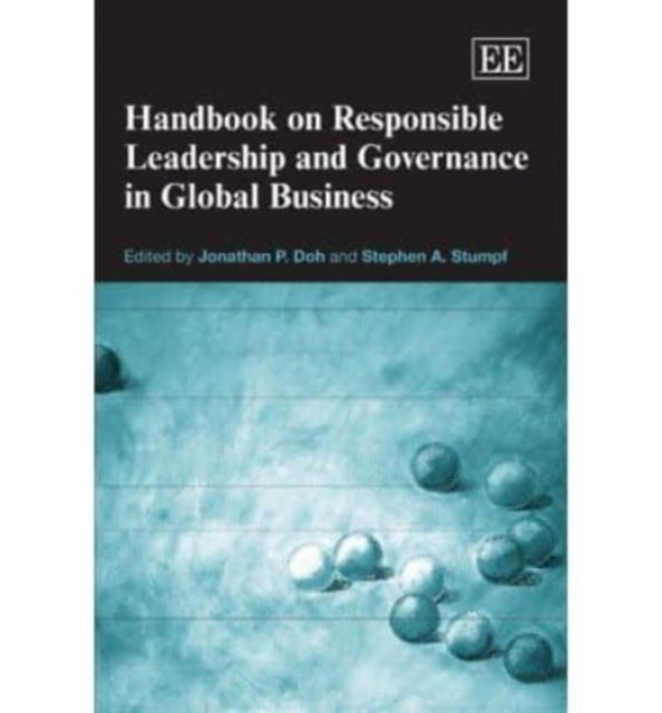 Handbook on Responsible Leadership and Governance in Global Business Doh Stumpf