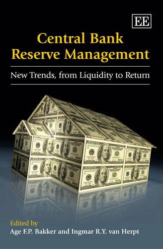 Central Bank Reserve Management – New Trends, from Liquidity to Return Bakker