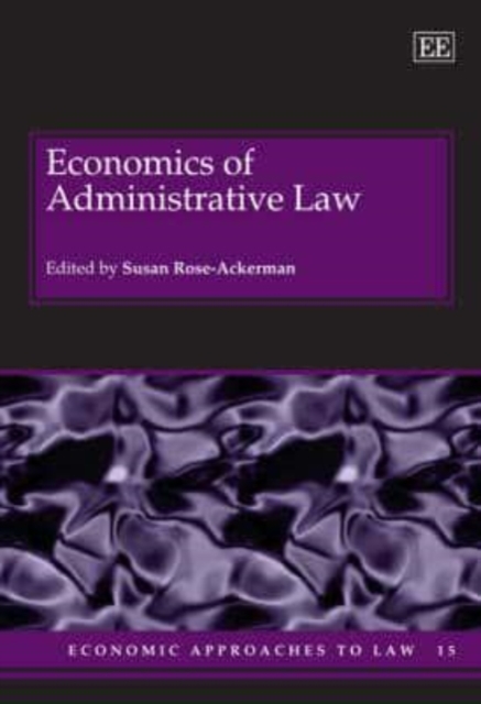 Economics of Administrative Law Rose–ackerman Hardback Edward Elgar