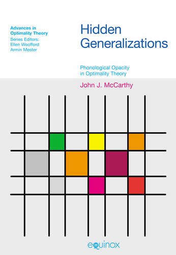 Hidden Generalizations – Phonological Opacity in Optimality Theory Mccarthy