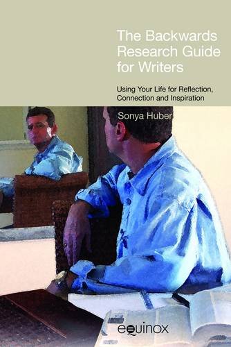 The `Backwards` Research Guide for Writers – Using your Life for Reflection, Co…