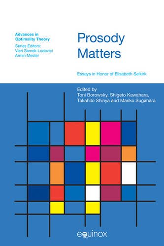 Prosody Matters – Essays in Honor of Elisabeth Selkirk Borowsky Kawahara